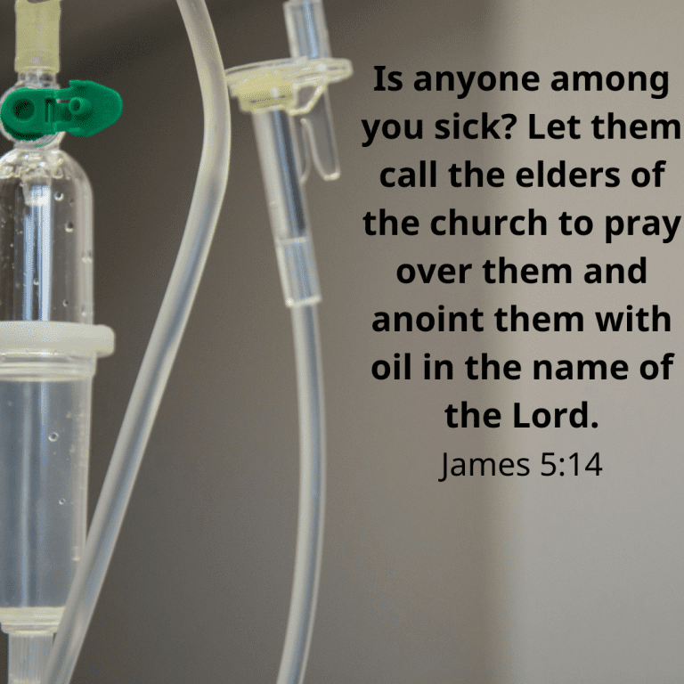 Is anyone among you sick Let them call the elders of the church to pray over them and anoint them with oil in the name of the Lord.